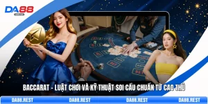 Baccarat – Luật Chơi Và Kỹ Thuật Soi Cầu Chuẩn Từ Cao Thủ