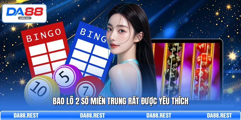 Xổ Số Miền Trung Và Chiến Lược Khai Thác Lô Đề Hiệu Quả 3 Bao lô 2 số miền Trung rất được yêu thích