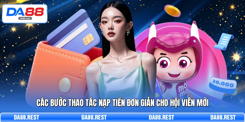 Các bước thao tác nạp tiền đơn giản cho hội viên mới