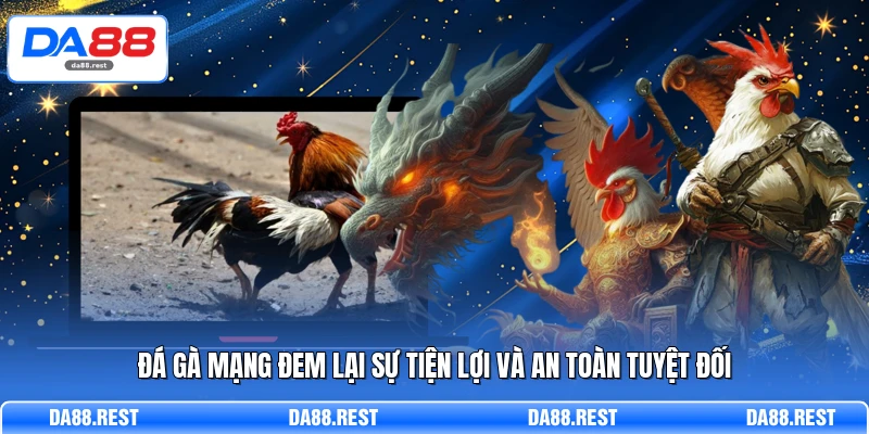 Đá Gà Mạng Trải Nghiệm Livestream Và Cách Đọc Kèo Chuẩn 2 Đá gà mạng đem lại sự tiện lợi và an toàn tuyệt đối