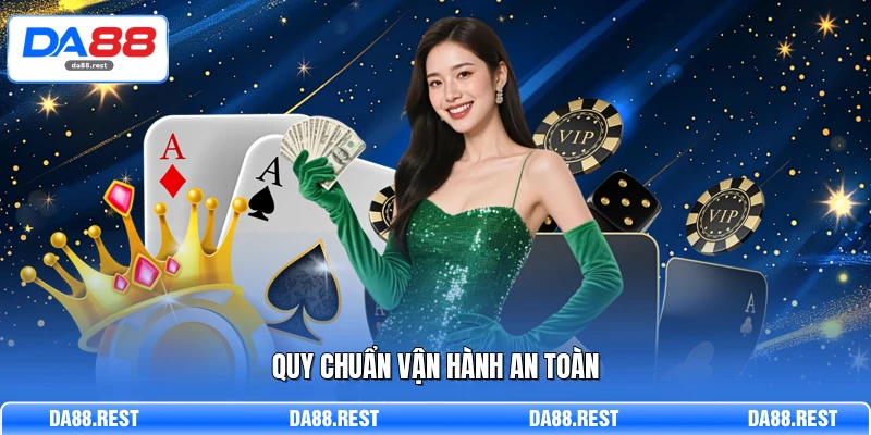 Miễn Trừ Trách Nhiệm DA88 - Đầy Đủ Các Quy Định Pháp Lý 2 Quy chuẩn vận hành an toàn
