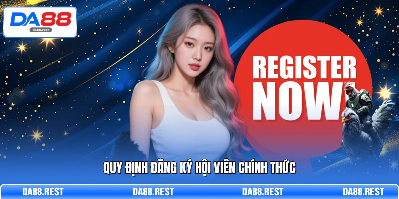 Đăng Ký DA88 - Hướng Dẫn Khởi Tạo Tài Khoản Nhanh Chóng 2 Quy định đăng ký hội viên chính thức