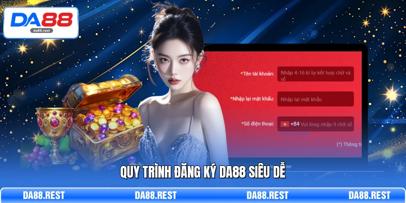 Đăng Ký DA88 - Hướng Dẫn Khởi Tạo Tài Khoản Nhanh Chóng 1 Quy trình đăng ký DA88 siêu dễ