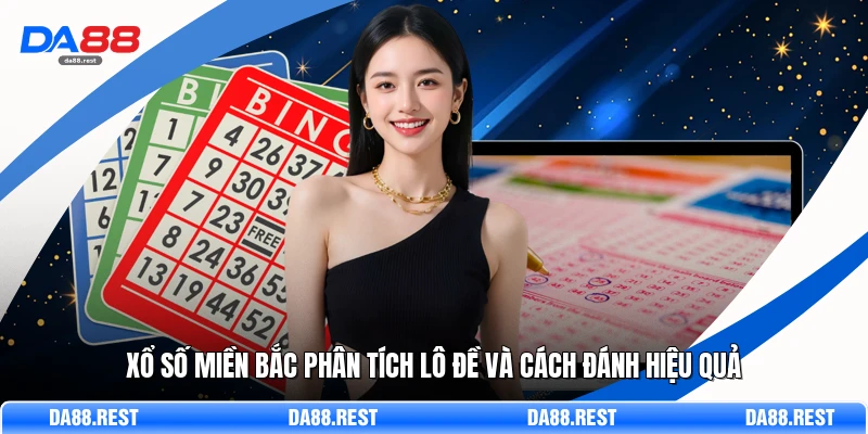 Xổ Số Miền Bắc Phân Tích Lô Đề Và Cách Đánh Hiệu Quả 1 Xổ Số Miền Bắc Phân Tích Lô Đề Và Cách Đánh Hiệu Quả