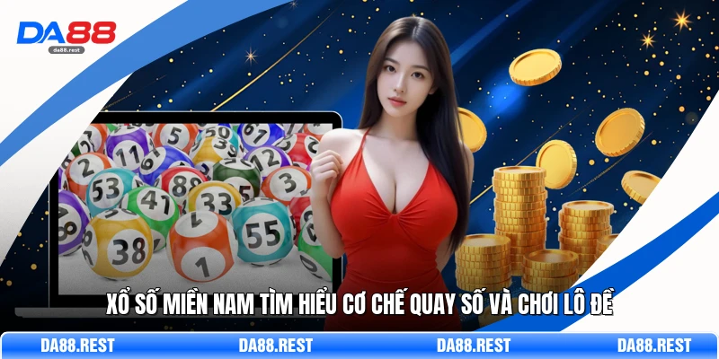 Xổ Số Miền Nam Tìm Hiểu Cơ Chế Quay Số Và Chơi Lô Đề 1 Xổ Số Miền Nam Tìm Hiểu Cơ Chế Quay Số Và Chơi Lô Đề