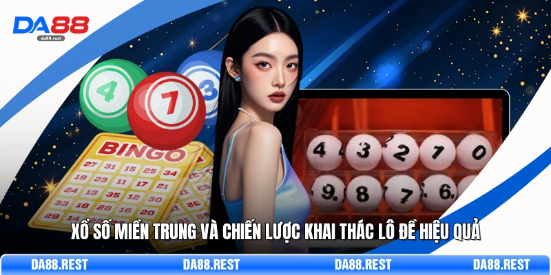 Xổ Số Miền Trung Và Chiến Lược Khai Thác Lô Đề Hiệu Quả 1 Xổ Số Miền Trung Và Chiến Lược Khai Thác Lô Đề Hiệu Quả